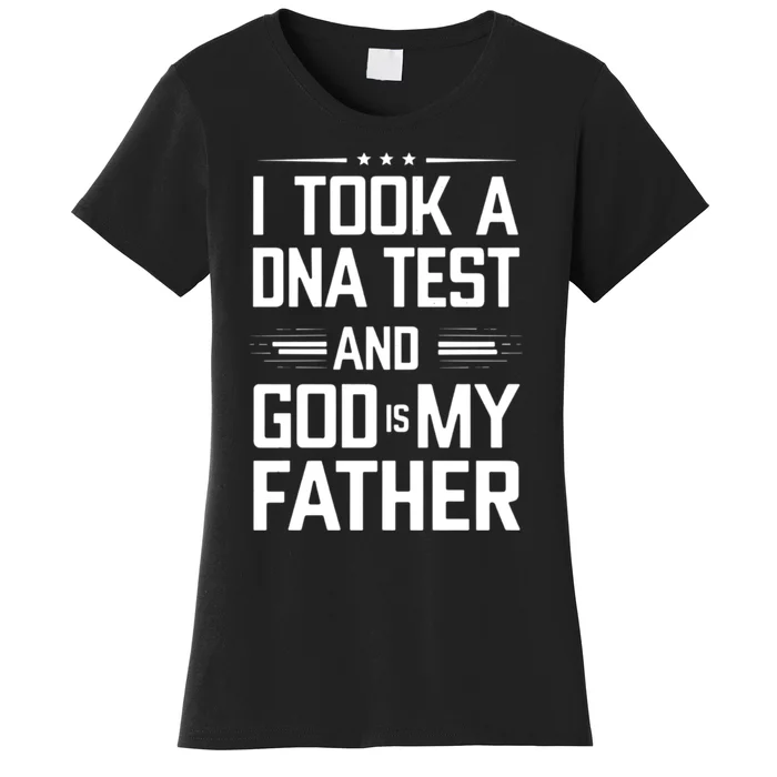 I Took A Dna Test And God Is My Father Funny Jesus Christian Women's T-Shirt