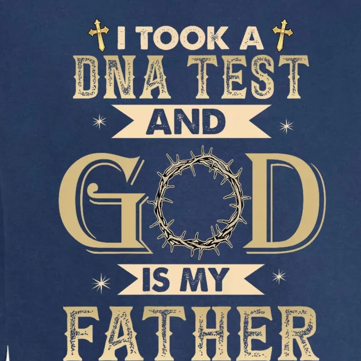 I Took A Dna Test And God Is My Father Christian Religious Garment-Dyed Sweatshirt