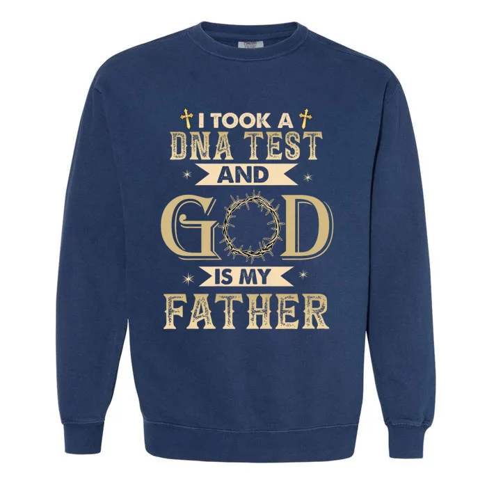 I Took A Dna Test And God Is My Father Christian Religious Garment-Dyed Sweatshirt