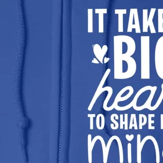 It Takes A Big Heart To Shape Little Minds Teacher Valentine Gift Full Zip Hoodie