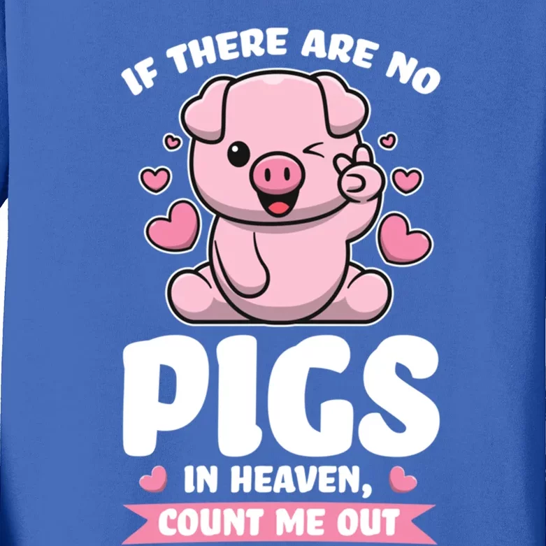 If There Are No Pigs In Heaven Count Me Out Pigs Gift Kids Long Sleeve Shirt