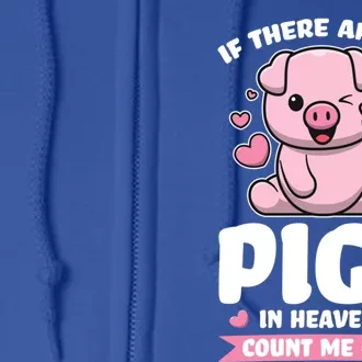 If There Are No Pigs In Heaven Count Me Out Pigs Gift Full Zip Hoodie