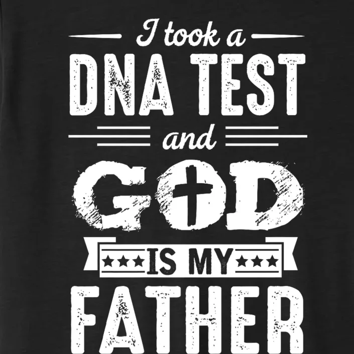 I Took A Dna Test And God Is My Father Design Christian ChromaSoft Performance T-Shirt