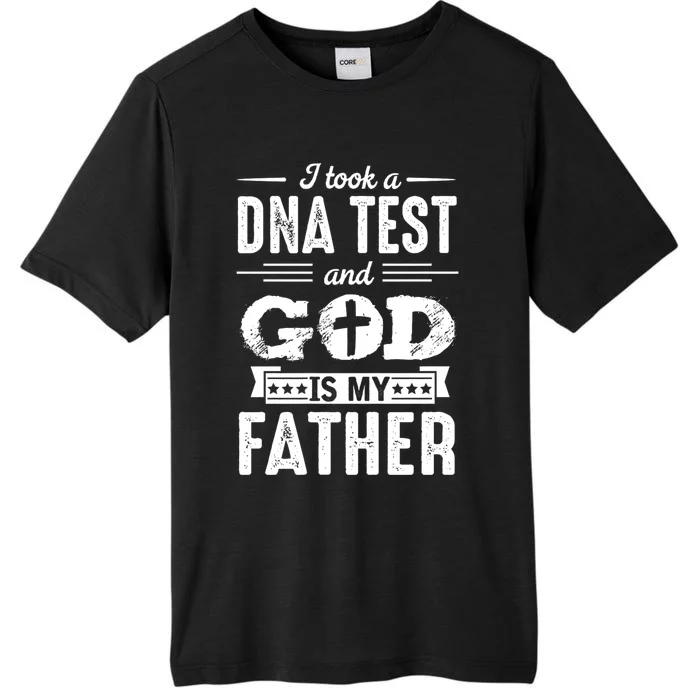 I Took A Dna Test And God Is My Father Design Christian ChromaSoft Performance T-Shirt