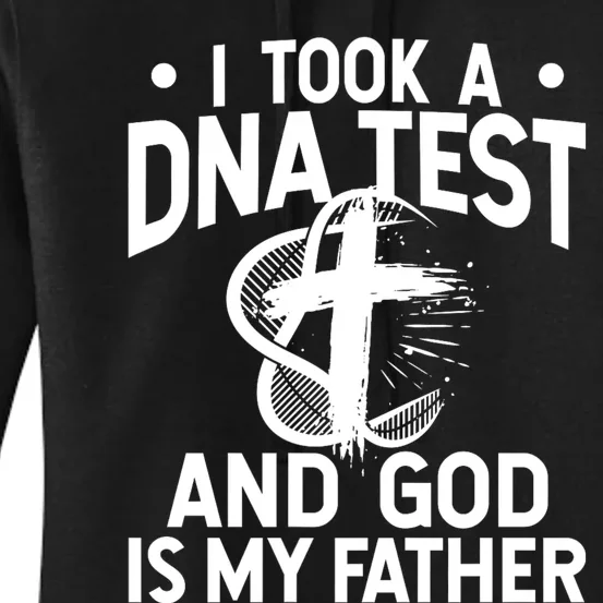 I Took A Dna Test And God Is My Father Religious Jesus Funny Women's Pullover Hoodie