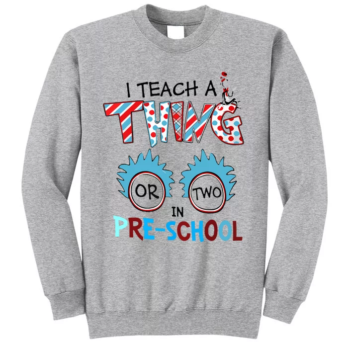 I Teach A Thing Or Two In Pre School Back To School Tall Sweatshirt