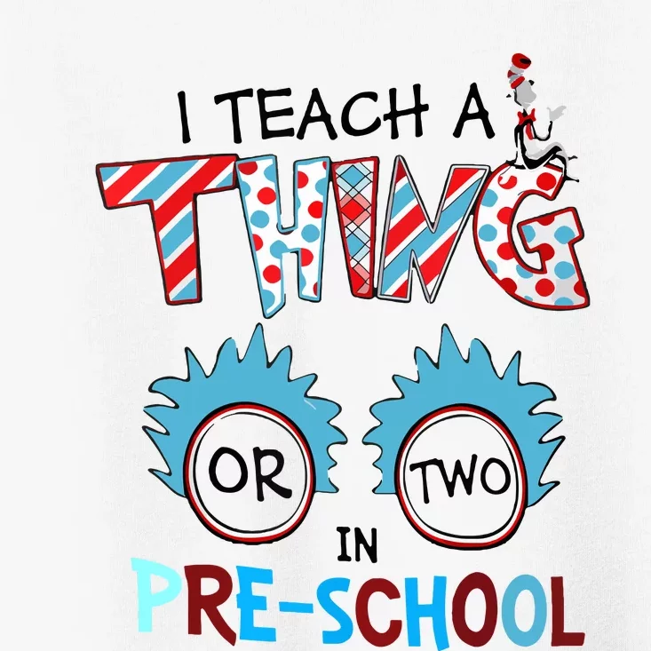 I Teach A Thing Or Two In Pre School Back To School Toddler T-Shirt