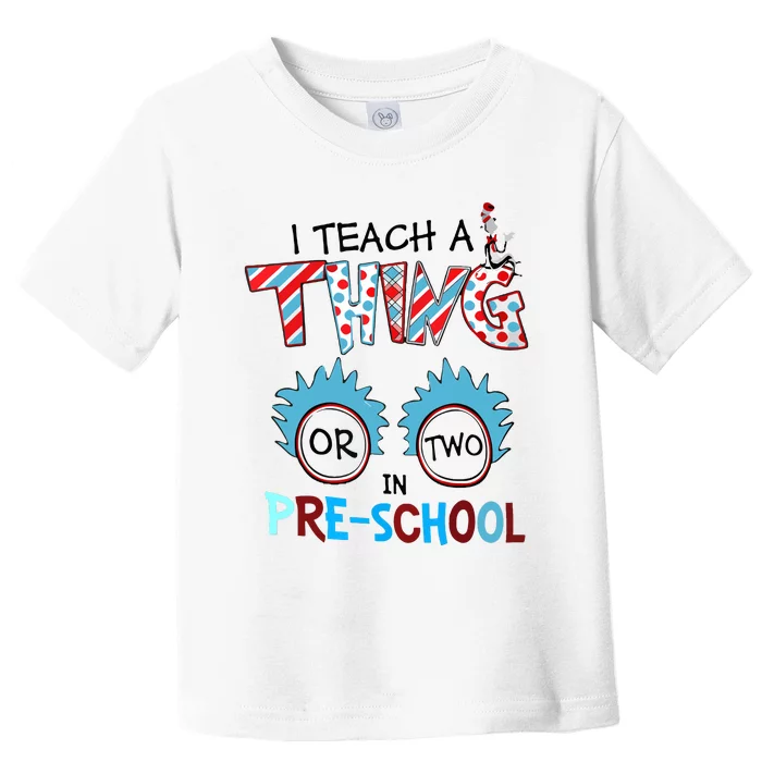 I Teach A Thing Or Two In Pre School Back To School Toddler T-Shirt