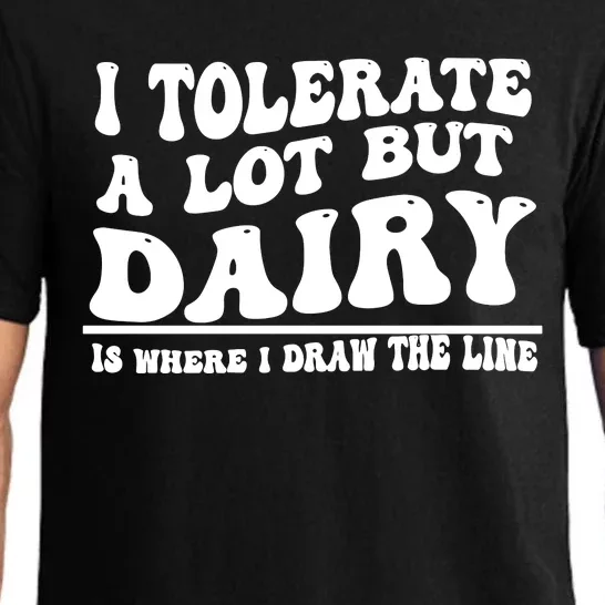 I Tolerate A Lot But Dairy Is Where I Draw The Line Pajama Set