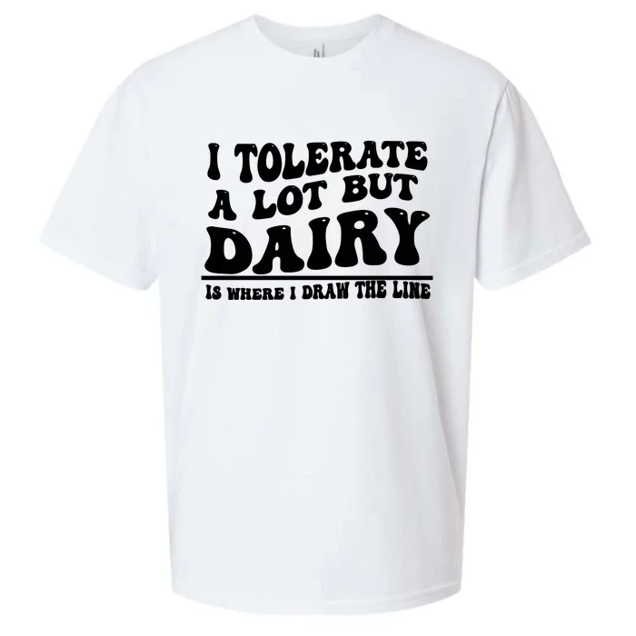 I Tolerate A Lot But Dairy Is Where I Draw The Line Sueded Cloud Jersey T-Shirt