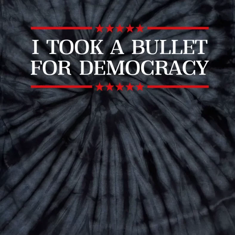 I Took A Bullet For Democracy Tie-Dye T-Shirt