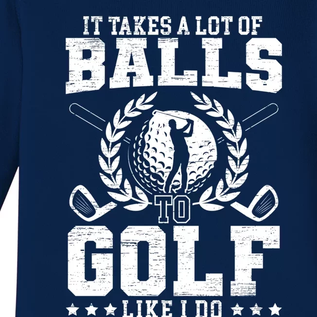 It Takes A Lot Of Balls To Golf Like I Do For A Golf Player Gift Baby Long Sleeve Bodysuit