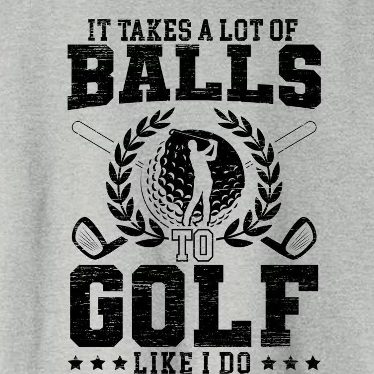 It Takes A Lot Of Balls To Golf Like I Do For A Golf Player Gift Women's Crop Top Tee