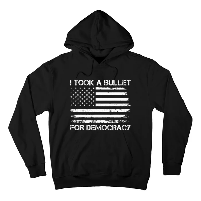 I Took A Bullet For Democracy Hoodie