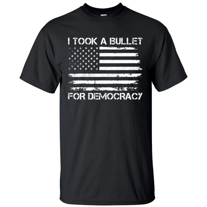 I Took A Bullet For Democracy Tall T-Shirt