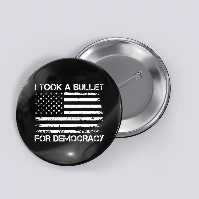 I Took A Bullet For Democracy Button