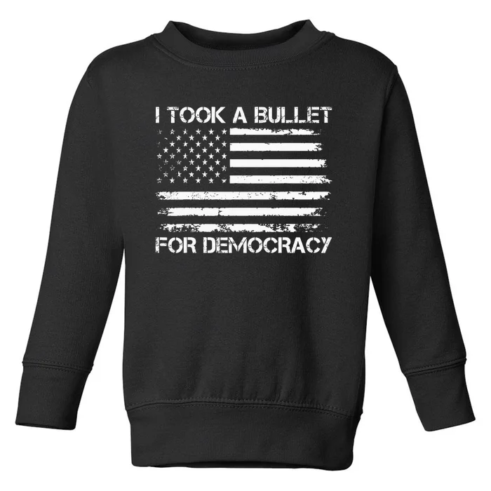 I Took A Bullet For Democracy Toddler Sweatshirt