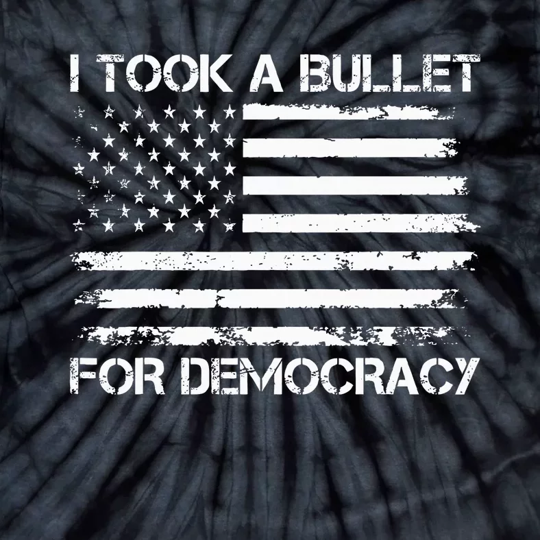 I Took A Bullet For Democracy Tie-Dye T-Shirt