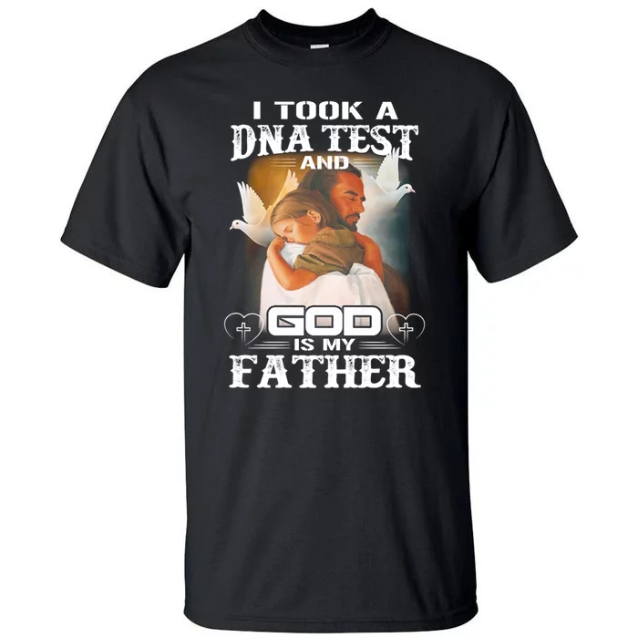 I Took A Dna Test And God Is My Father Tall T-Shirt