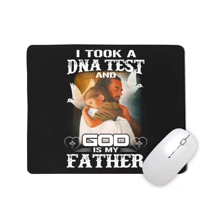 I Took A Dna Test And God Is My Father Mousepad