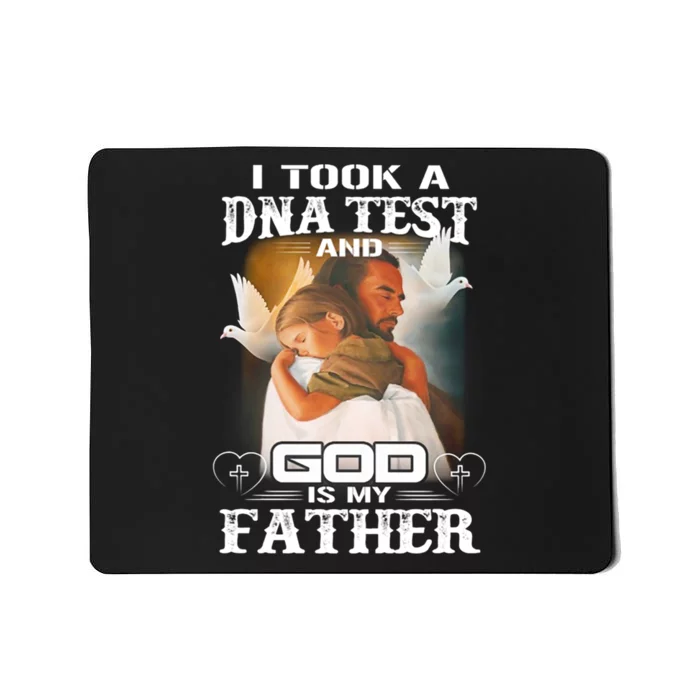 I Took A Dna Test And God Is My Father Mousepad