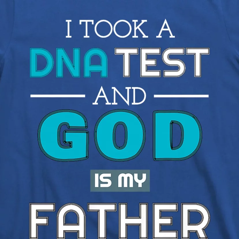 I Took A Dna Test And God Is My Father T-Shirt