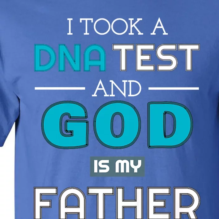 I Took A Dna Test And God Is My Father Tall T-Shirt