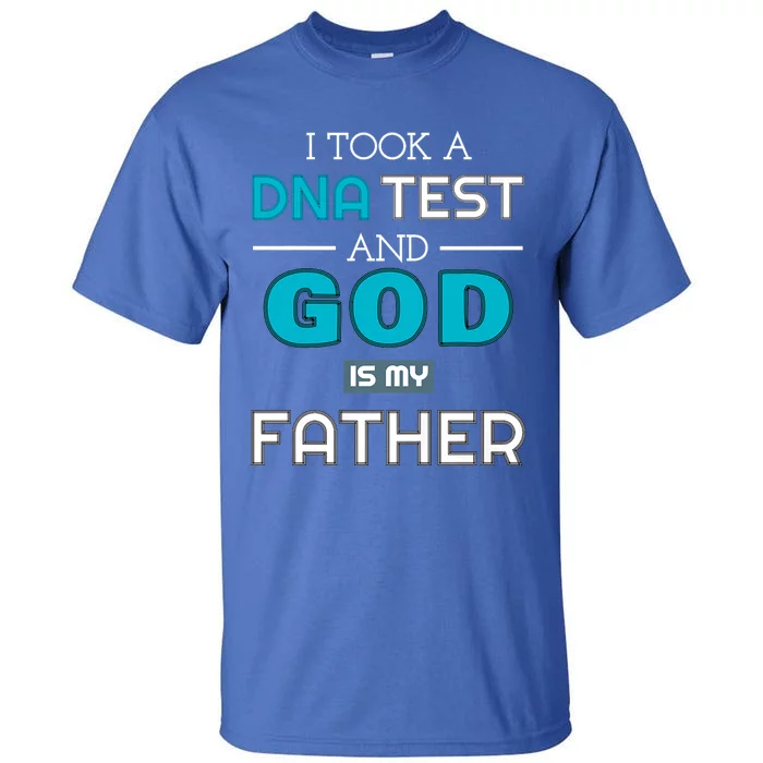 I Took A Dna Test And God Is My Father Tall T-Shirt