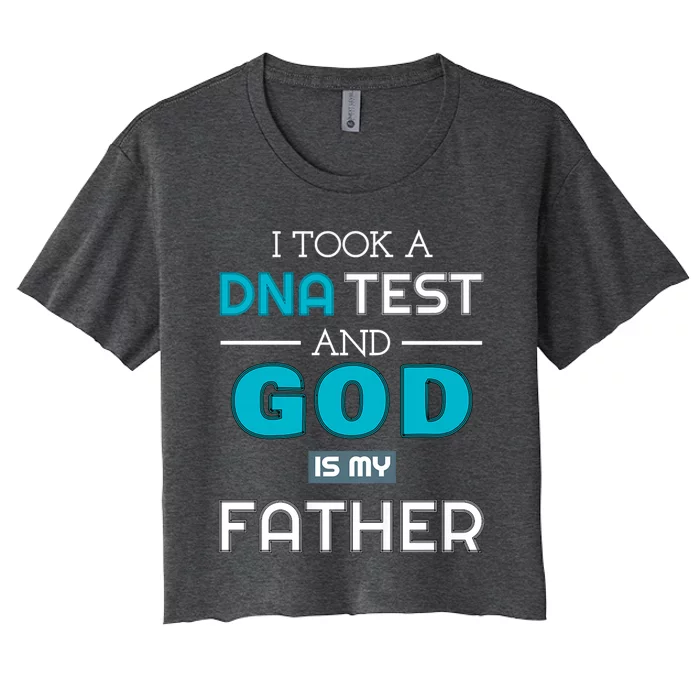 I Took A Dna Test And God Is My Father Women's Crop Top Tee