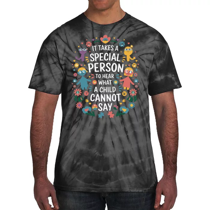 It Takes A Special Person To Hear What A Child CanT Say Tie-Dye T-Shirt