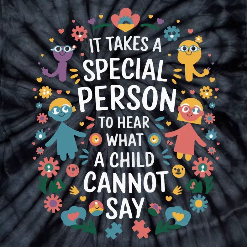 It Takes A Special Person To Hear What A Child CanT Say Tie-Dye T-Shirt