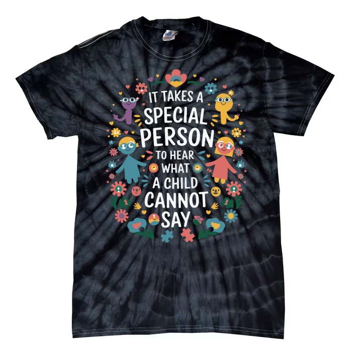 It Takes A Special Person To Hear What A Child CanT Say Tie-Dye T-Shirt