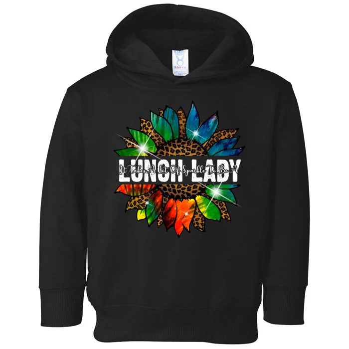 It Takes A Lot Of Sparkle To Be A Lunch Lady Toddler Hoodie