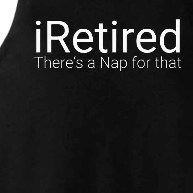 IRetired Theres A Nap For That Retirement Humor Ladies Tri-Blend Wicking Tank