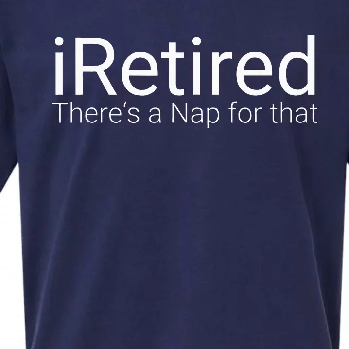 IRetired Theres A Nap For That Retirement Humor Sueded Cloud Jersey T-Shirt