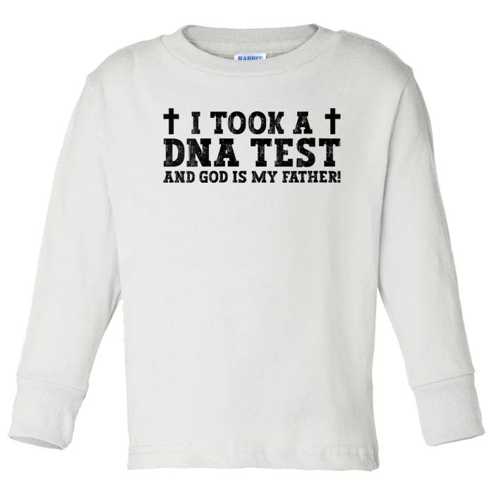 I Took A Dna Test And God Is My Father! Christian Quote Toddler Long Sleeve Shirt