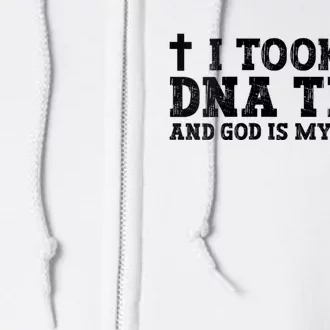 I Took A Dna Test And God Is My Father! Christian Quote Full Zip Hoodie