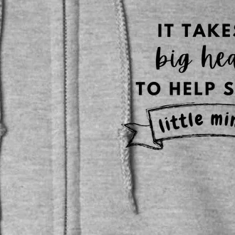 It Takes A Big Heart To Help Shape Little Minds Cute Teacher Gift Full Zip Hoodie