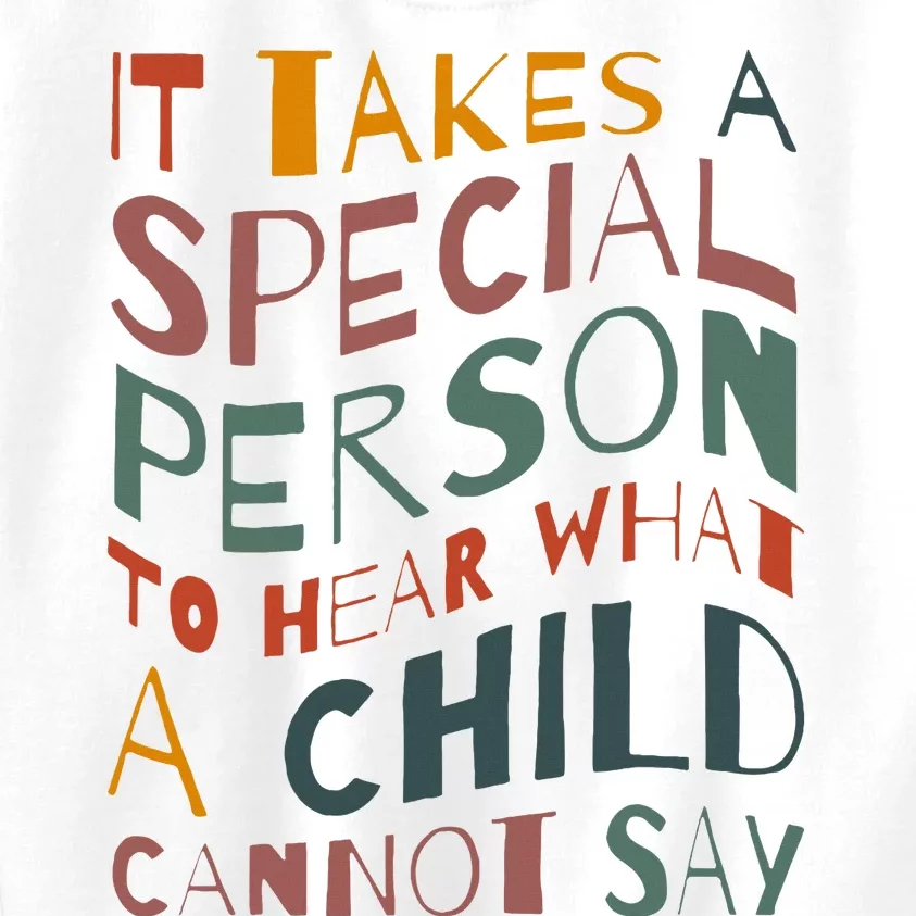 It Takes A Special Person To Hear What A Child Cannot Say Kids Sweatshirt