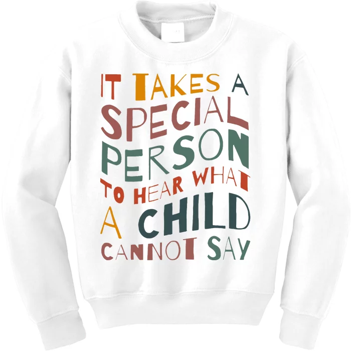 It Takes A Special Person To Hear What A Child Cannot Say Kids Sweatshirt