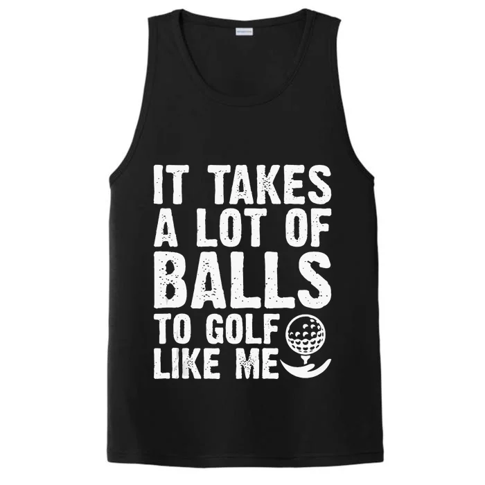 It Takes A Lot Of Balls To Golf Like Me Performance Tank