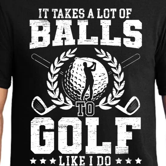 It Takes A Lot Of Balls To Golf Like I Do For A Golf Player Premium Pajama Set