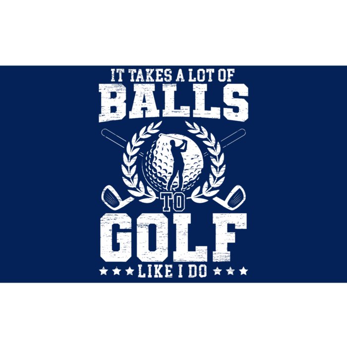 It Takes A Lot Of Balls To Golf Like I Do For A Golf Player Premium Bumper Sticker