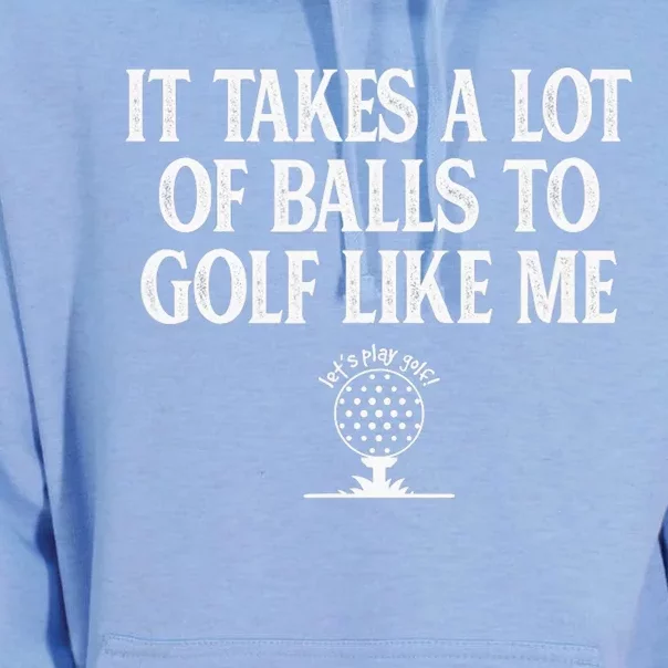 It Takes A Lot Of Balls To Golf Like Me Love Golf Unisex Surf Hoodie