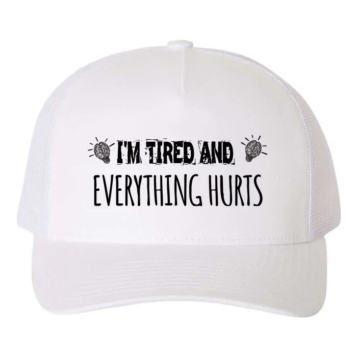 I'm Tired And Everything Hurts.simple text Yupoong Adult 5-Panel Trucker Hat