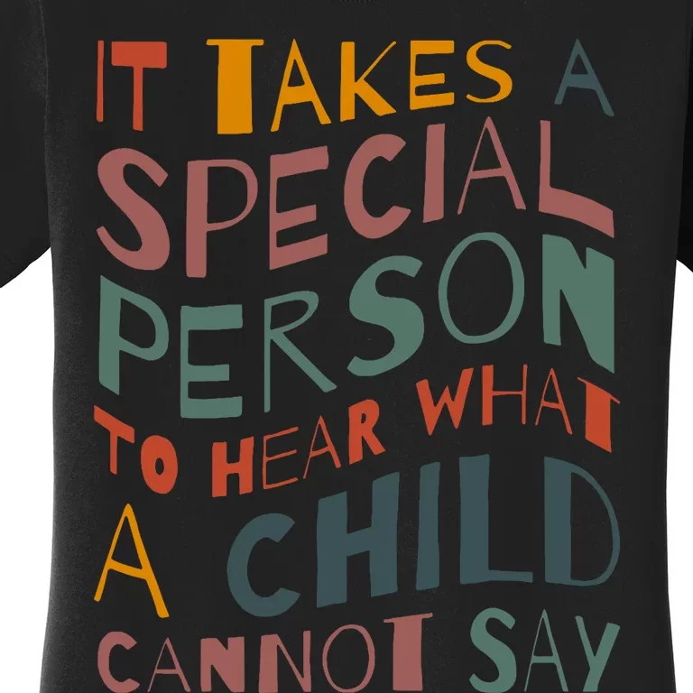 It Takes A Special Person To Hear What A Child Cannot Say Women's T-Shirt