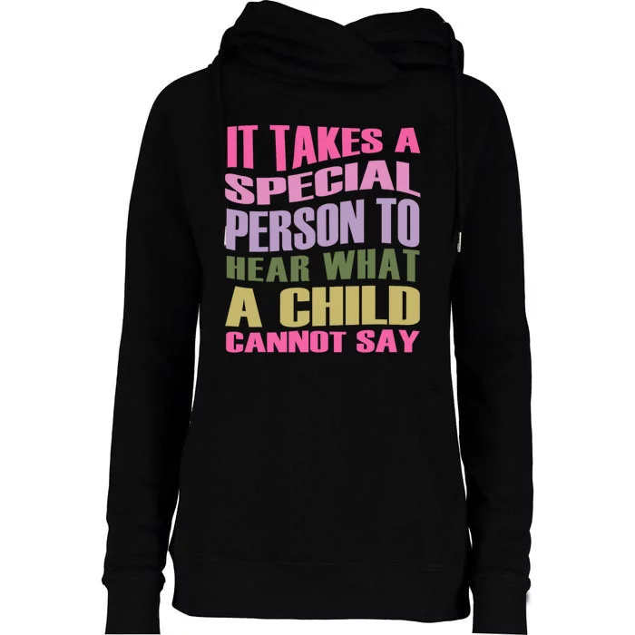 It Takes A Special Person To Hear What A Child Cannot Say Womens Funnel Neck Pullover Hood