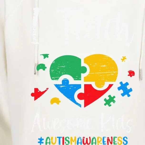 I Teach Awesome Autism Awareness For A Sped Teacher Womens Funnel Neck Pullover Hood