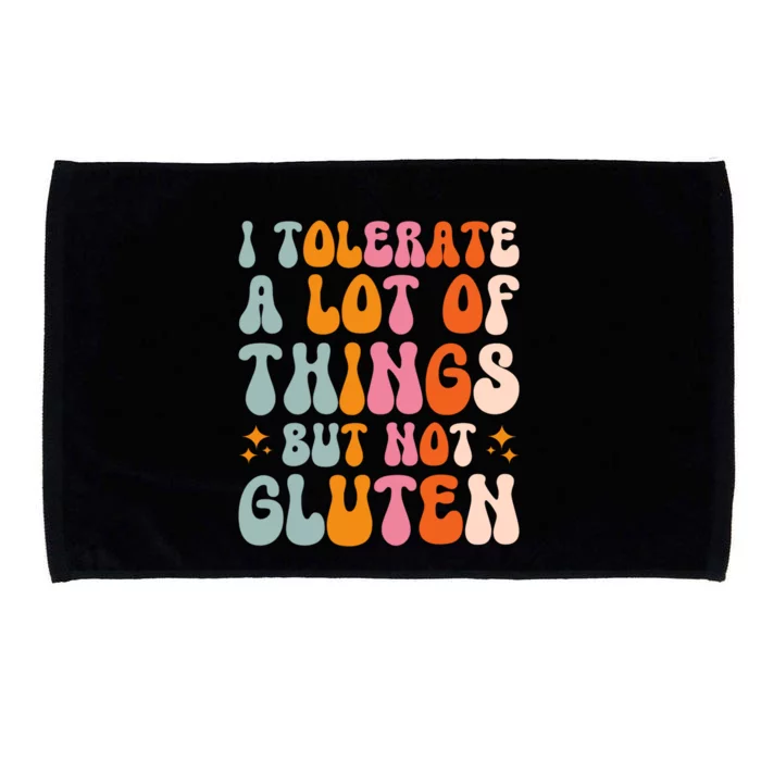 I Tolerate A Lot Of Things But Not Gluten Microfiber Hand Towel