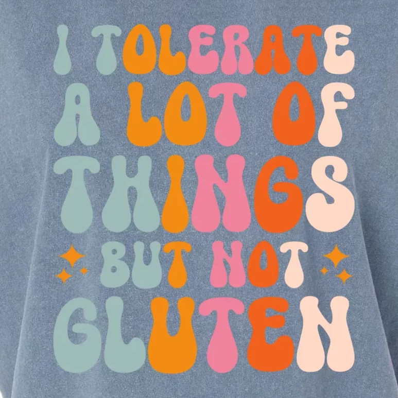 I Tolerate A Lot Of Things But Not Gluten Garment-Dyed Women's Muscle Tee